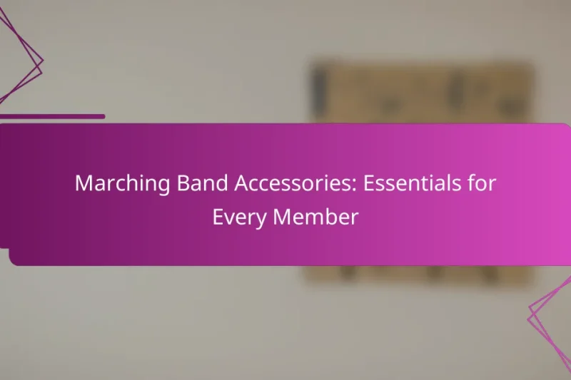 Marching Band Accessories: Essentials for Every Member