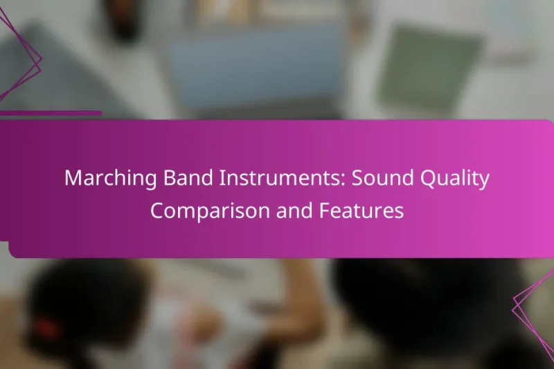 Marching Band Instruments: Sound Quality Comparison and Features