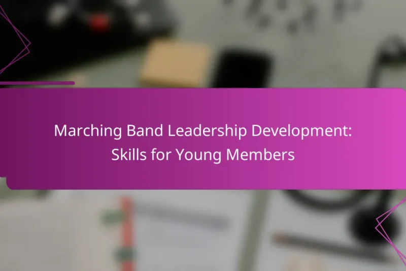 Marching Band Leadership Development: Skills for Young Members