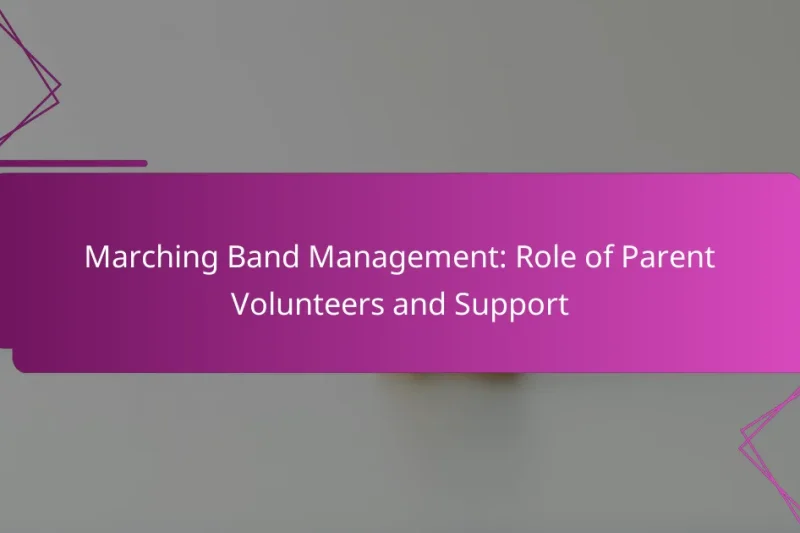 Marching Band Management: Role of Parent Volunteers and Support