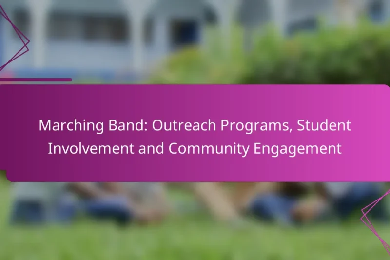 Marching Band: Outreach Programs, Student Involvement and Community Engagement