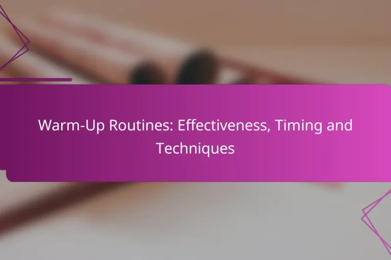 Warm-Up Routines: Effectiveness, Timing and Techniques