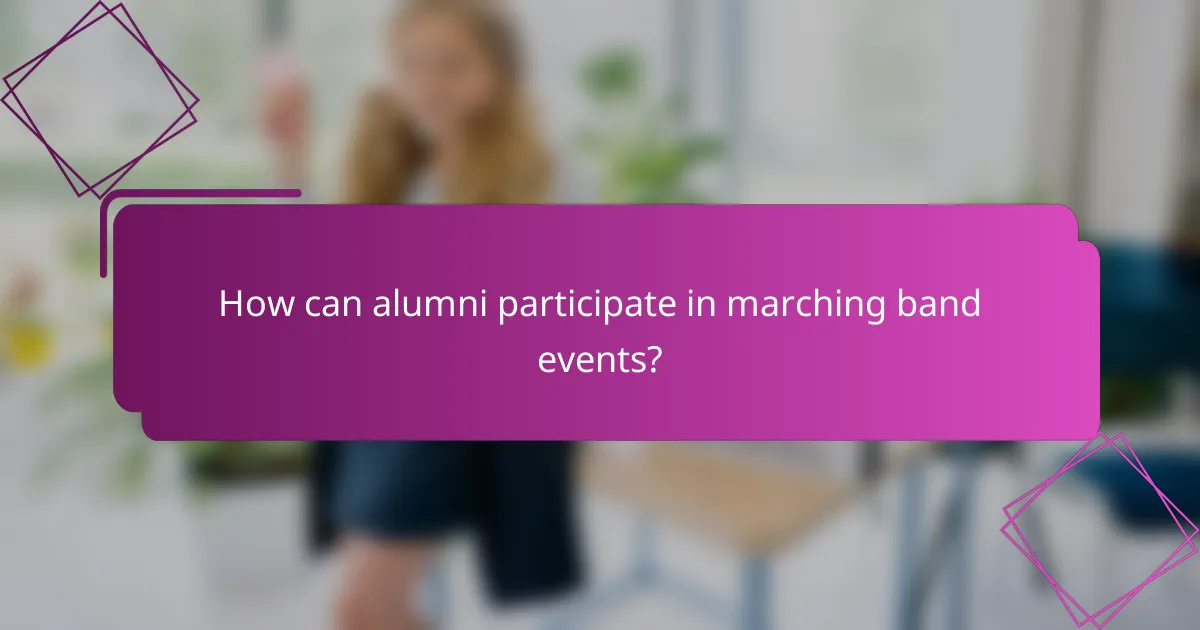 How can alumni participate in marching band events?