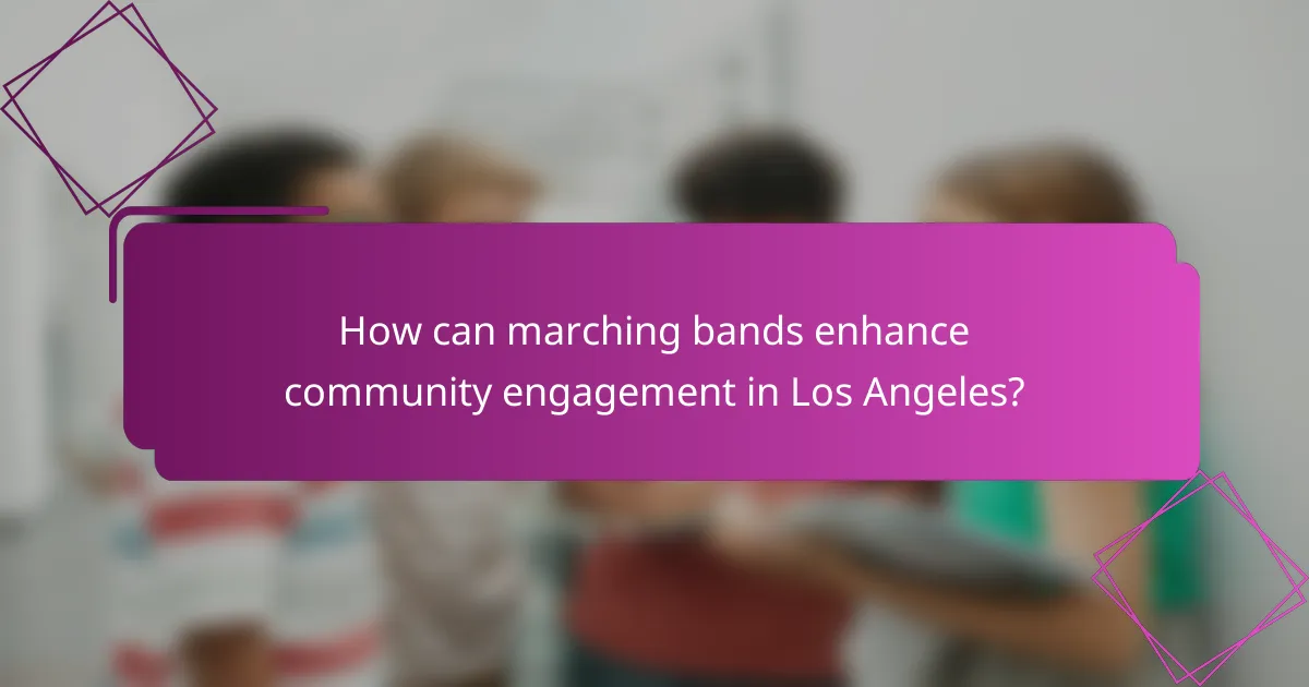 How can marching bands enhance community engagement in Los Angeles?