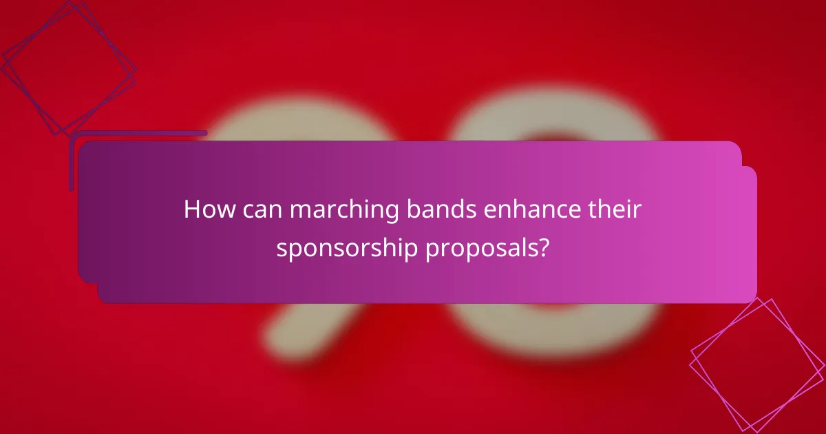 How can marching bands enhance their sponsorship proposals?