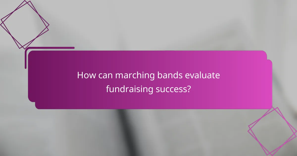 How can marching bands evaluate fundraising success?
