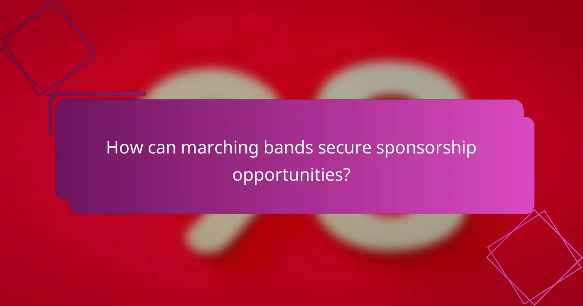 How can marching bands secure sponsorship opportunities?