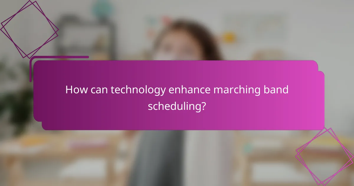 How can technology enhance marching band scheduling?