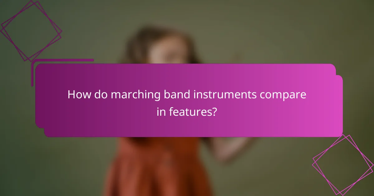 How do marching band instruments compare in features?