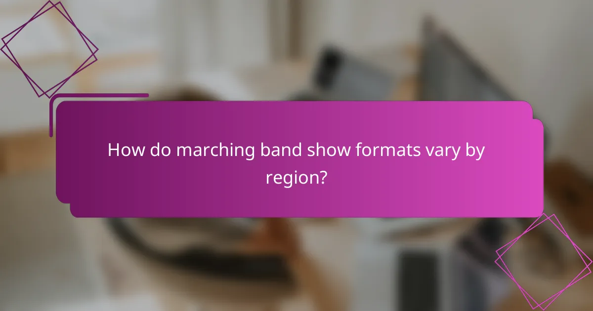 How do marching band show formats vary by region?