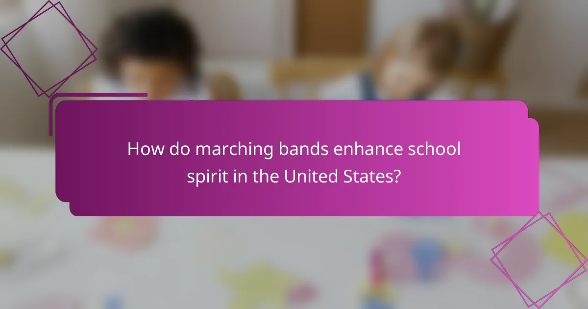How do marching bands enhance school spirit in the United States?