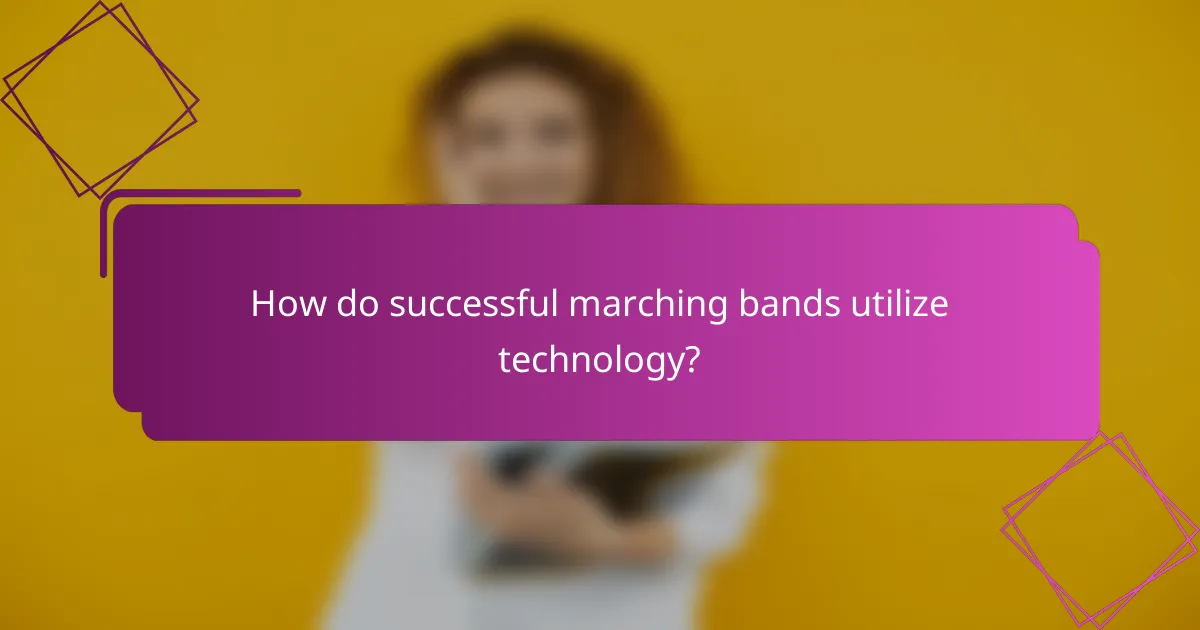 How do successful marching bands utilize technology?