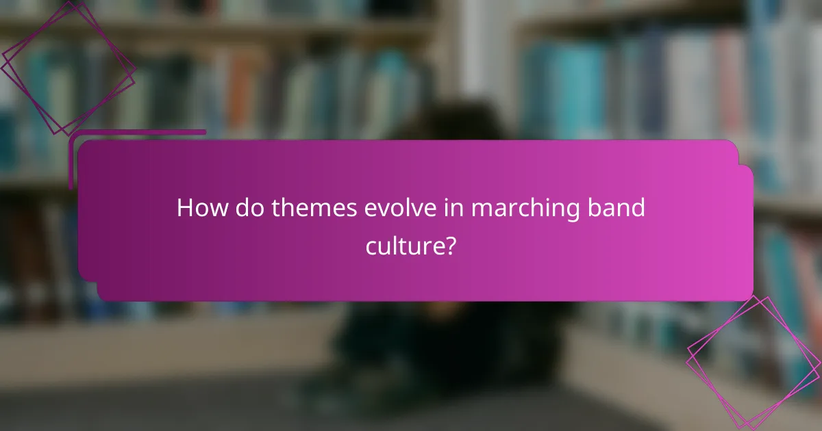 How do themes evolve in marching band culture?