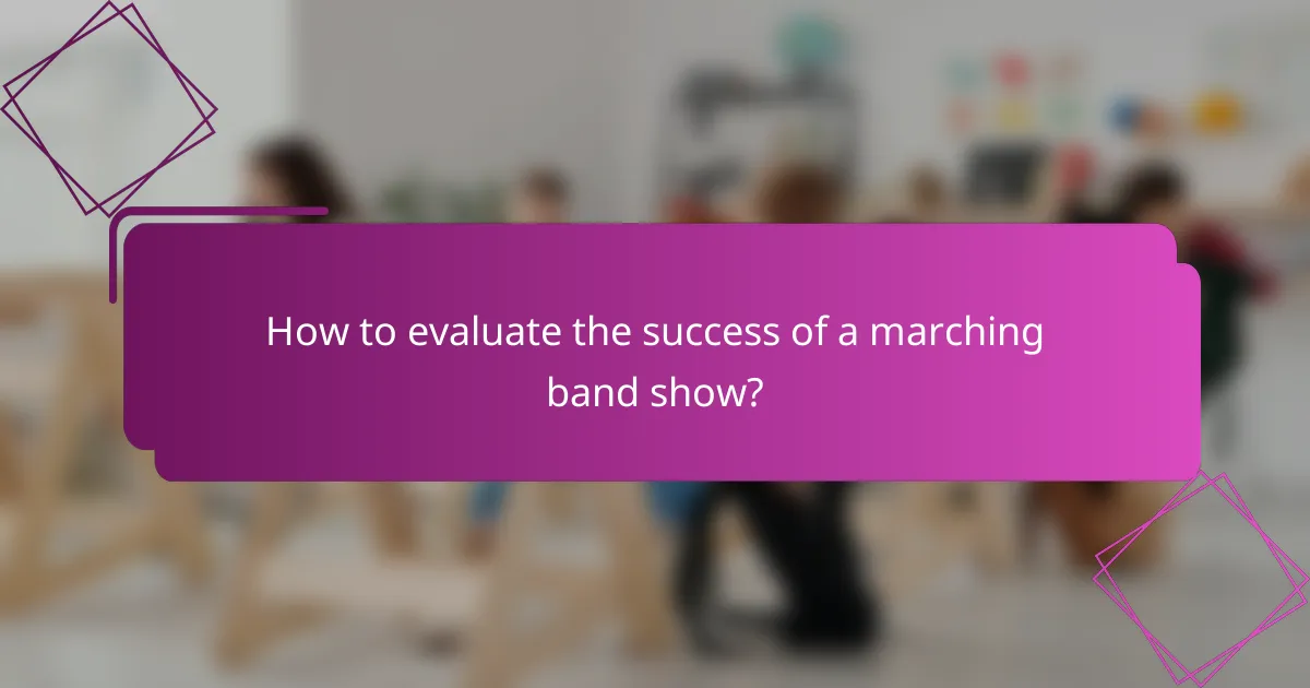 How to evaluate the success of a marching band show?