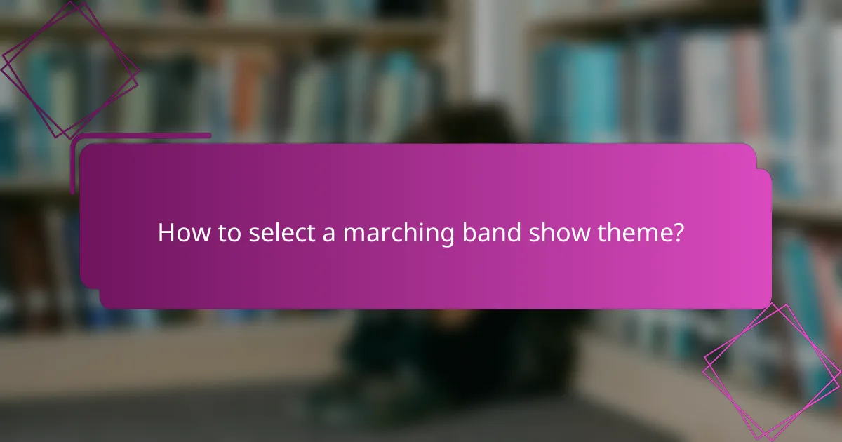 How to select a marching band show theme?