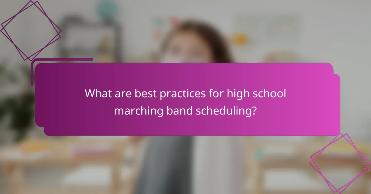What are best practices for high school marching band scheduling?