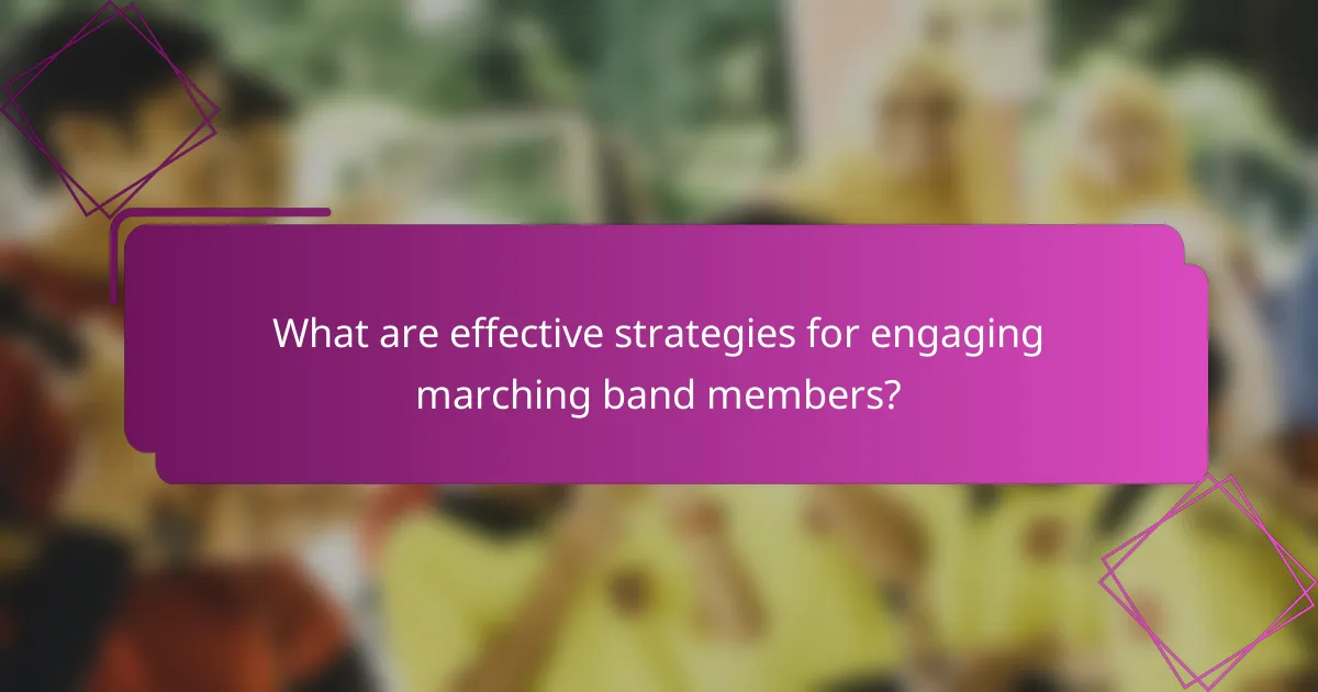 What are effective strategies for engaging marching band members?