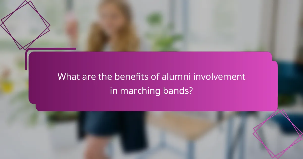 What are the benefits of alumni involvement in marching bands?