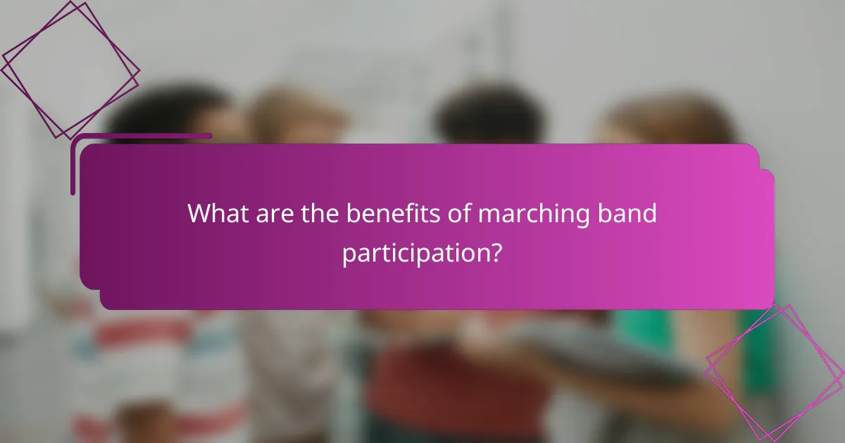 What are the benefits of marching band participation?