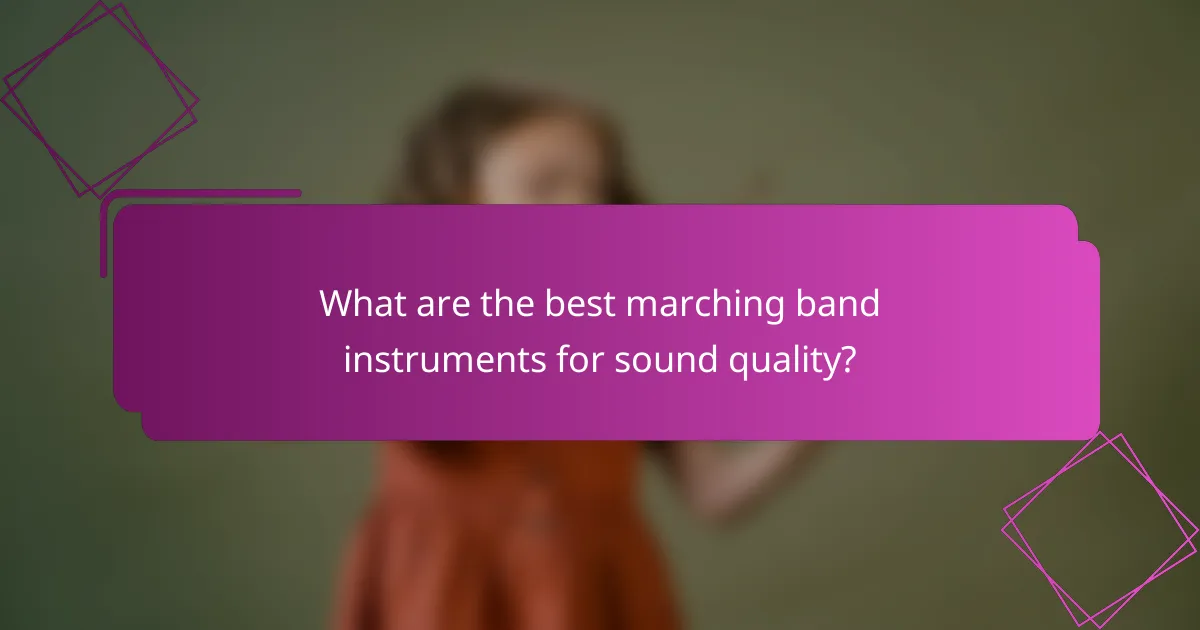 What are the best marching band instruments for sound quality?