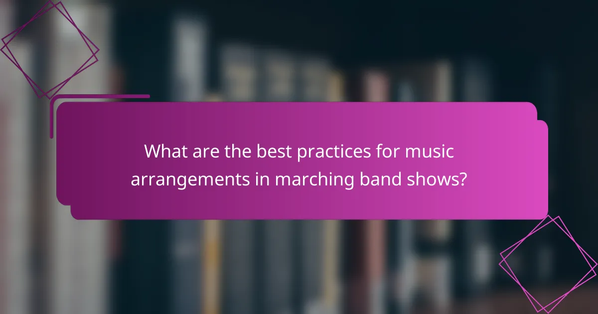 What are the best practices for music arrangements in marching band shows?