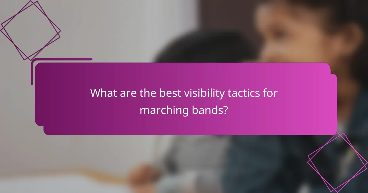 What are the best visibility tactics for marching bands?