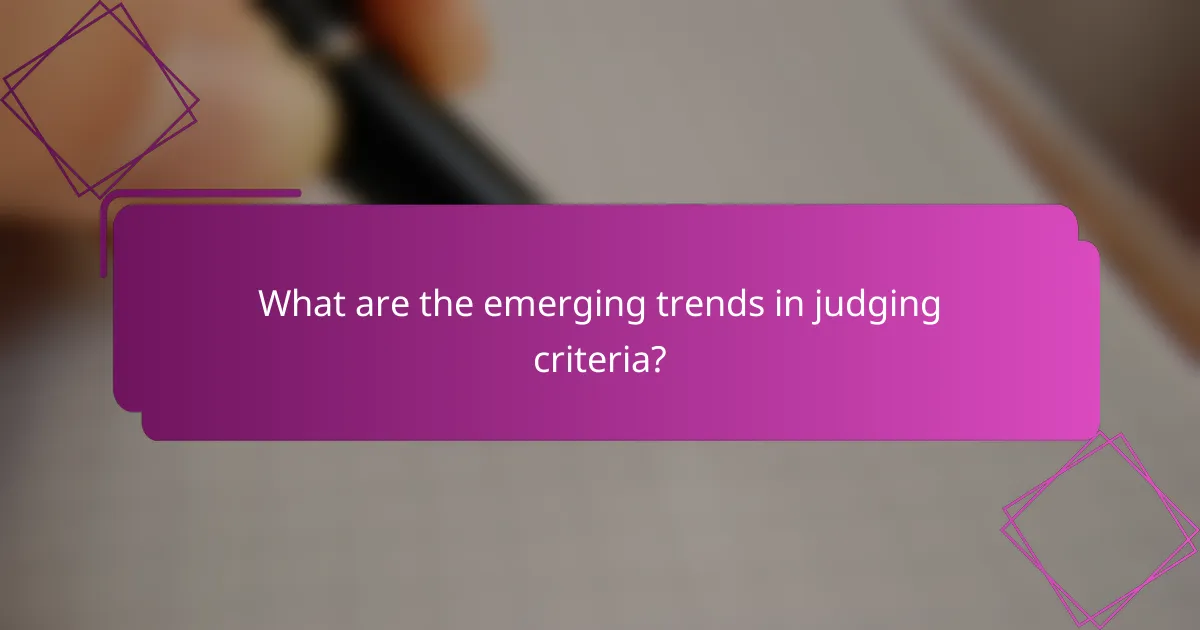 What are the emerging trends in judging criteria?