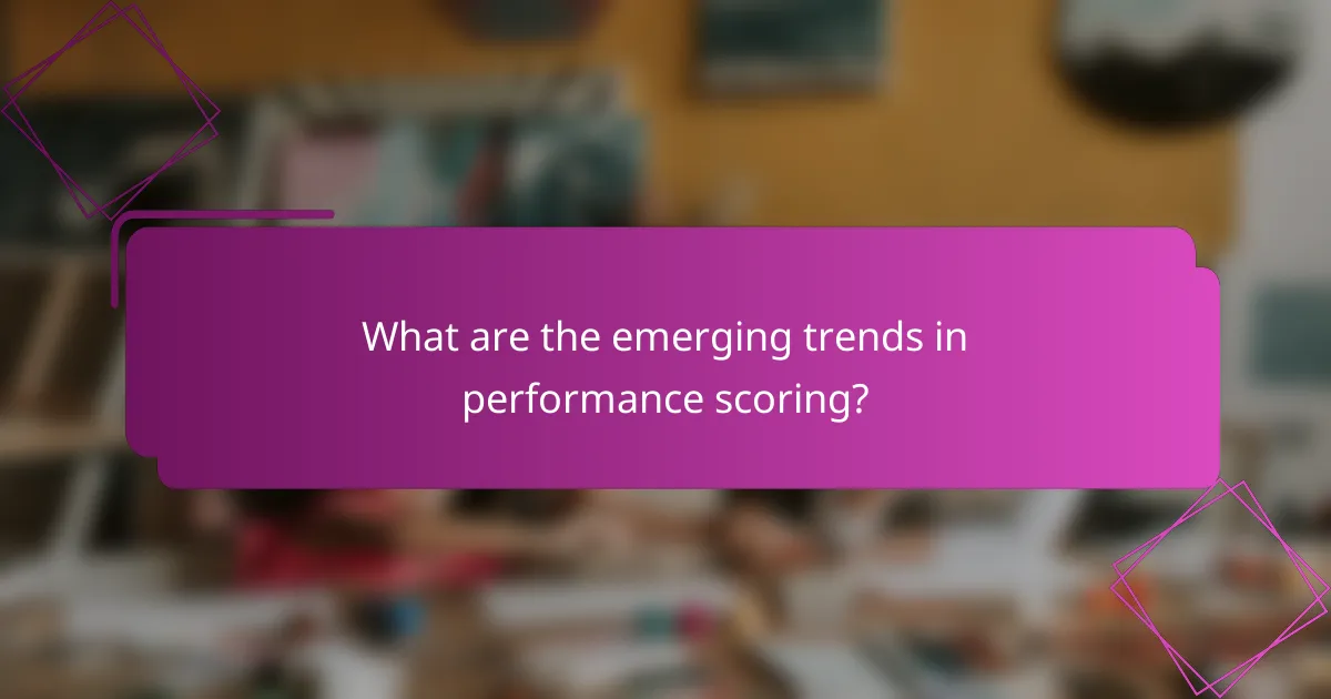 What are the emerging trends in performance scoring?