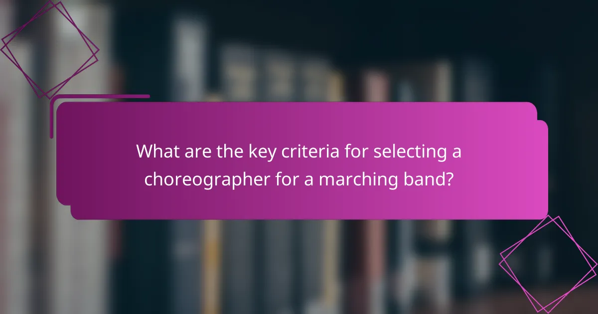 What are the key criteria for selecting a choreographer for a marching band?
