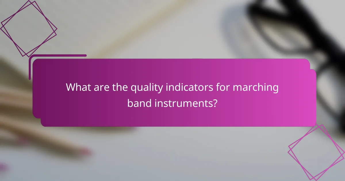 What are the quality indicators for marching band instruments?