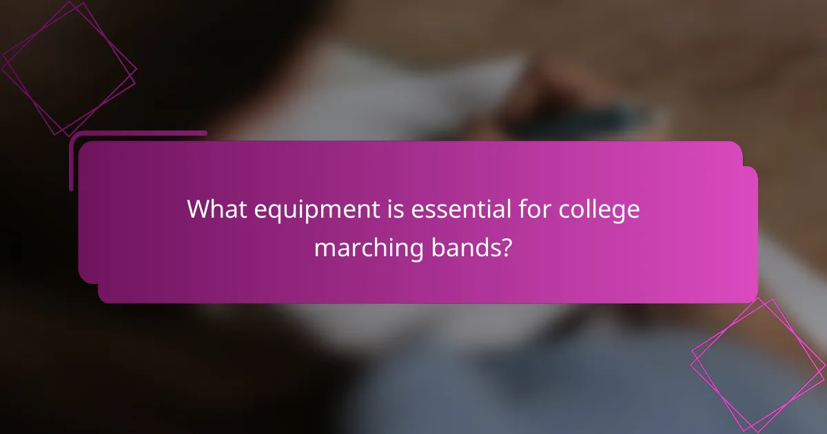 What equipment is essential for college marching bands?