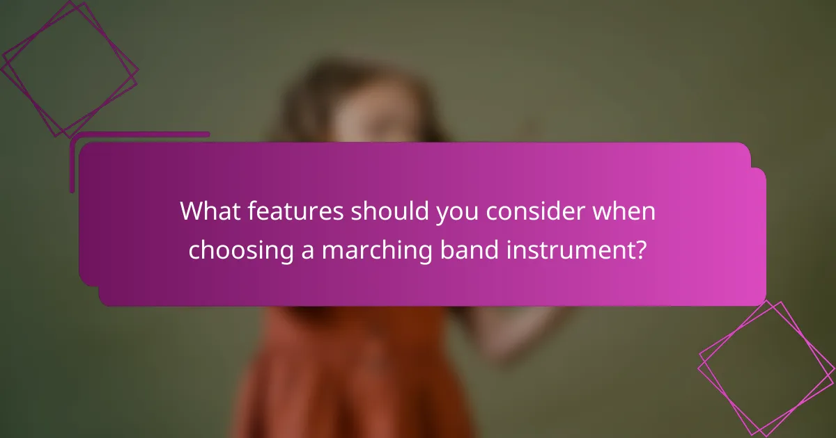 What features should you consider when choosing a marching band instrument?