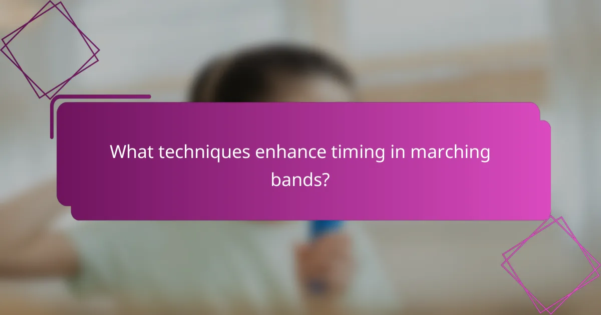What techniques enhance timing in marching bands?