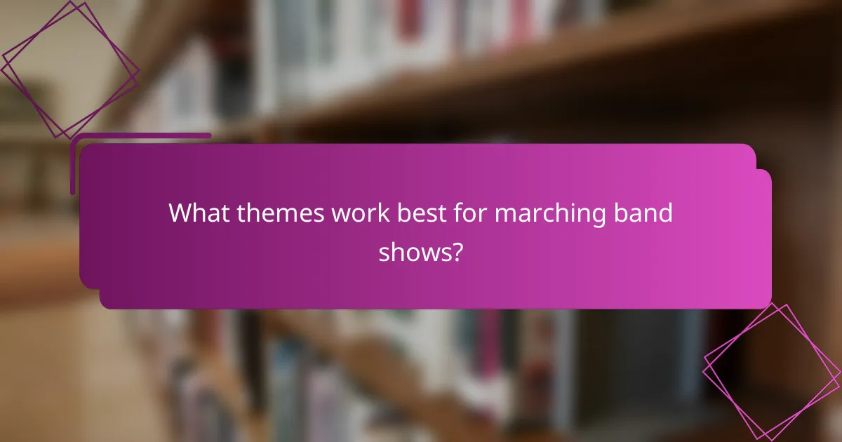 What themes work best for marching band shows?
