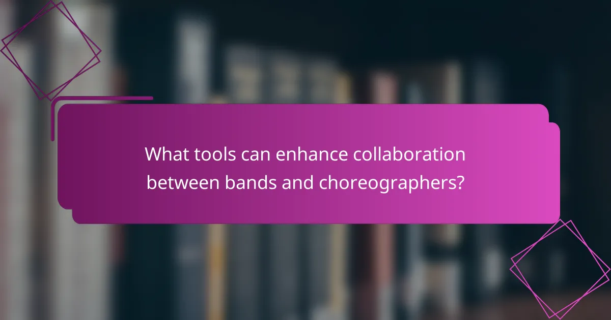 What tools can enhance collaboration between bands and choreographers?